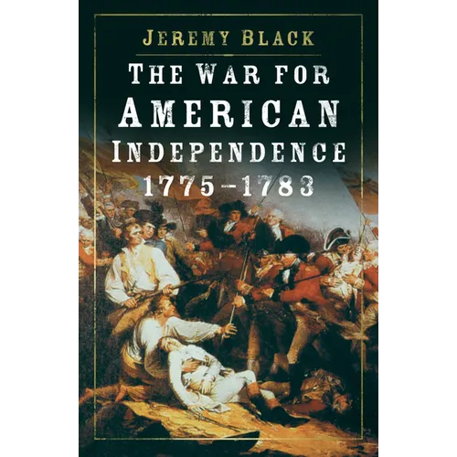 The War for American Independence, 1775-1783