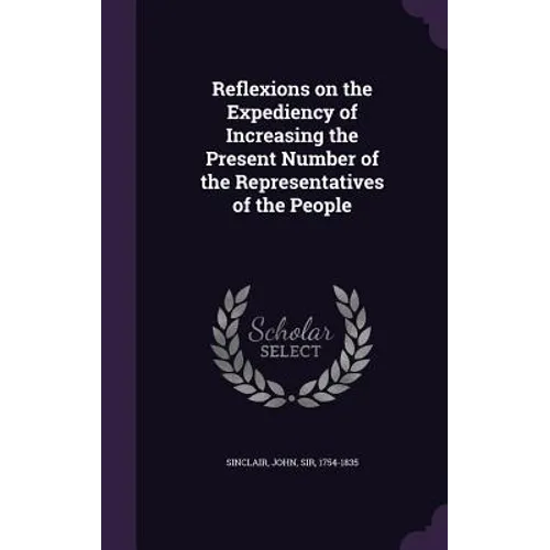 Reflexions on the Expediency of Increasing the Present Number of the Representatives of the People