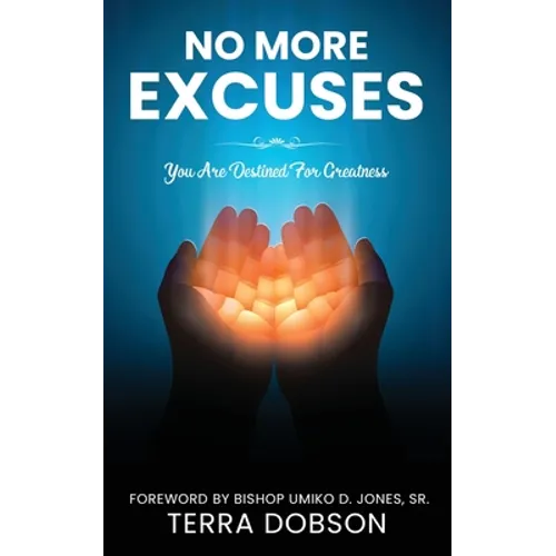 No More Excuses: You Are Destined For Greatness - Paperback