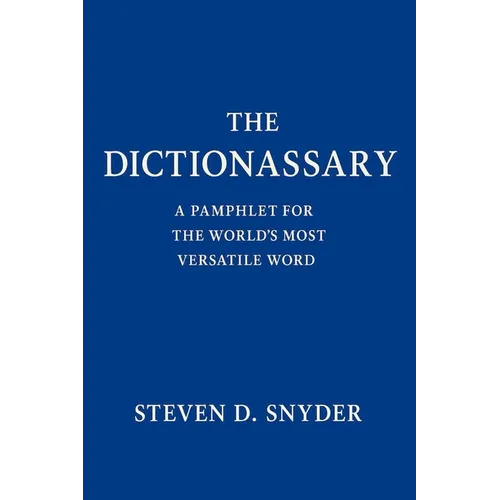 The Dictionassary: A Pamphlet for the World's Most Versatile Word