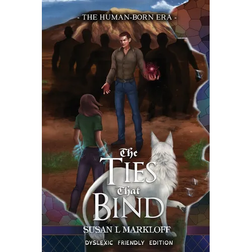 The Ties That Bind: The Dyslexic Friendly Edition