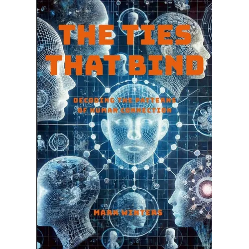 The Ties That Bind: Decoding the Patterns of Human Connection