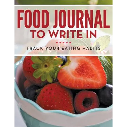 Food Journal To Write In: Track Your Eating Habits