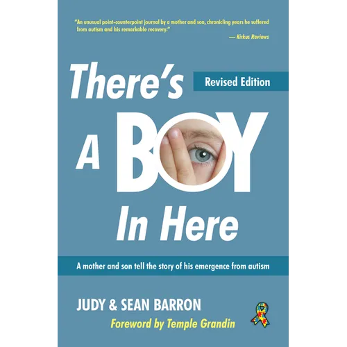 There's a Boy in Here, Revised Edition: A Mother and Son Tell the Story of His Emergence from the Bonds of Autism