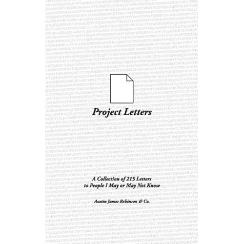 Project Letters: A Collection of 215 Letters to People I May or May Not Know