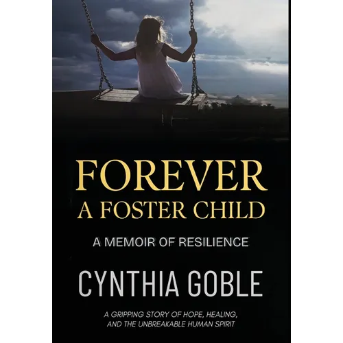 Forever a Foster Child: A Memoir of Resilience