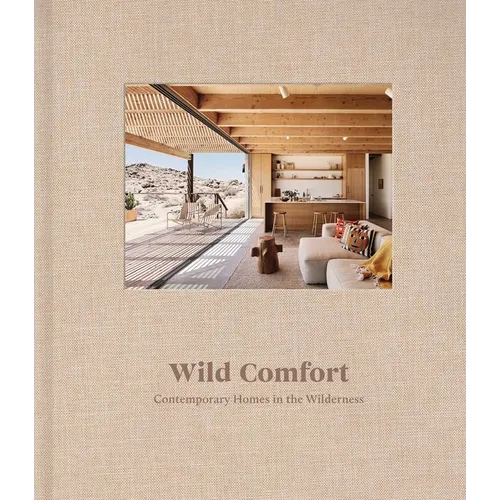 Wild Comfort: Contemporary Homes in the Wilderness