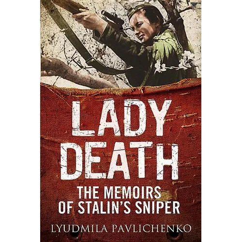 Lady Death: The Memoirs of Stalin's Sniper