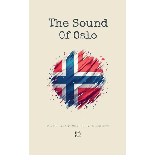 The Sound Of Oslo: Bilingual Norwegian-English Stories for Norwegian Language Learners