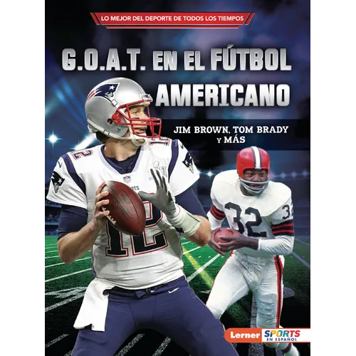 G.O.A.T. En El Fútbol Americano (Football's G.O.A.T.): Jim Brown, Tom Brady Y Más