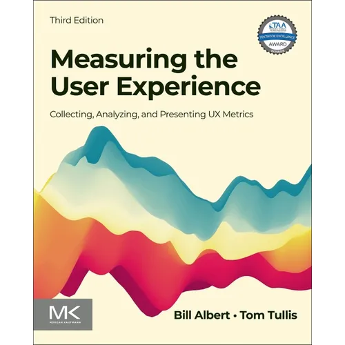 Measuring the User Experience: Collecting, Analyzing, and Presenting UX Metrics