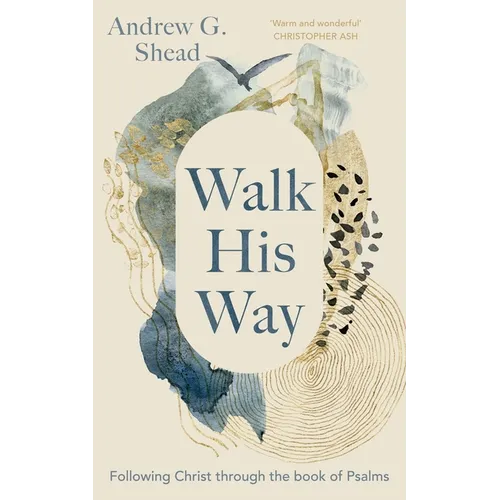 Walk His Way: Following Christ Through the Book of Psalms