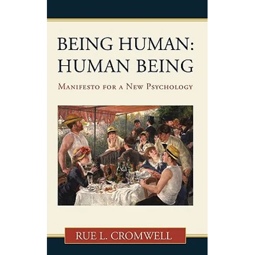 Being Human: Human Being: Manifesto for a New Psychology