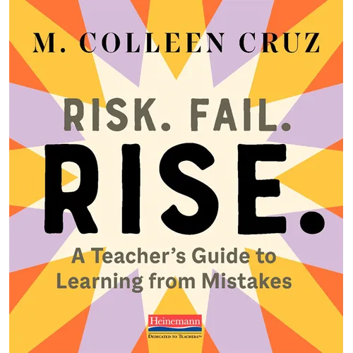 Risk. Fail. Rise.: A Teacher's Guide to Learning from Mistakes