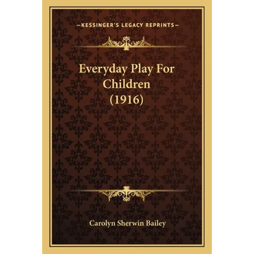 Everyday Play For Children (1916)