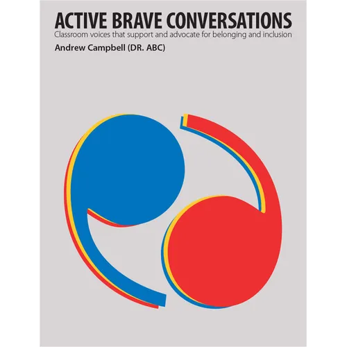 Active Brave Conversations: Classroom Voices That Support and Advocate for Belonging and Inclusion
