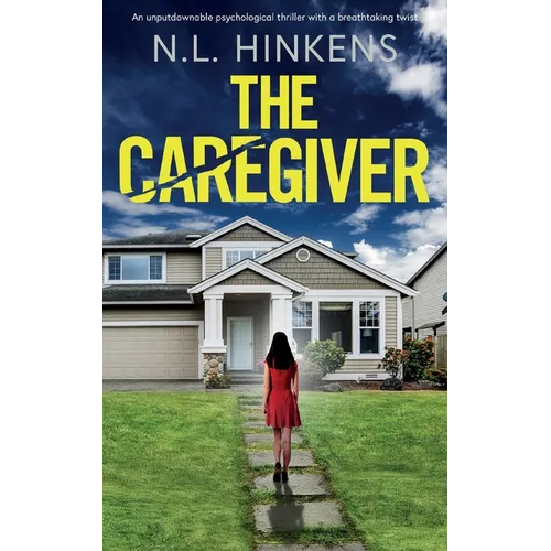 The Caregiver: An unputdownable psychological thriller with a breathtaking twist
