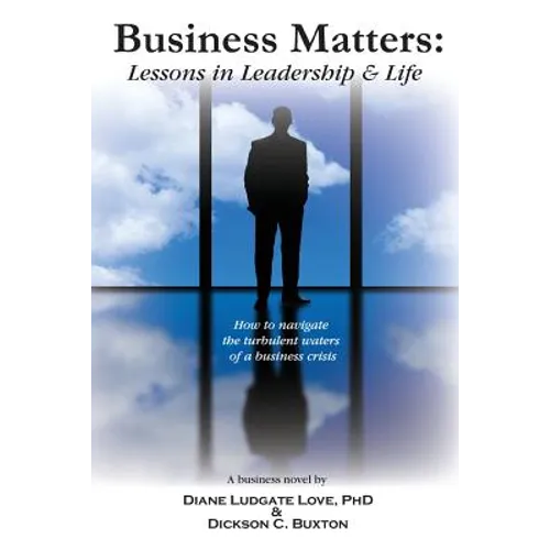 Business Matters: Lessons in Leadership and Life