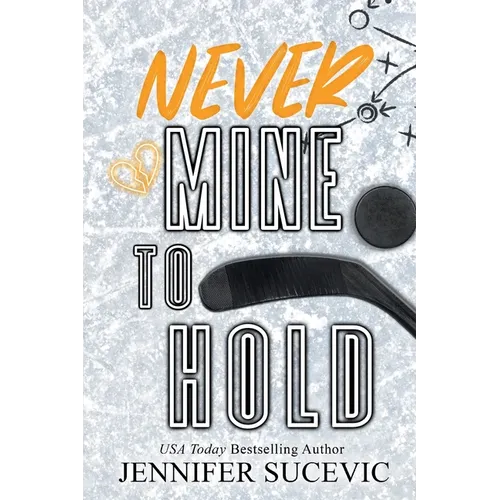 Never Mine to Hold (Special Edition): An Enemies-to-Lovers Secret Identity New Adult Sports Romance