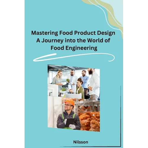 Mastering Food Product Design A Journey into the World of Food Engineering