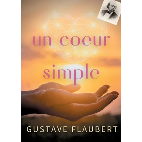 Un coeur simple: un roman de Gustave Flaubert