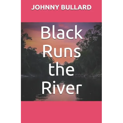 Black Runs the River