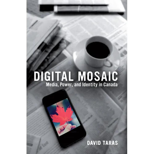 Digital Mosaic: Media, Power, and Identity in Canada