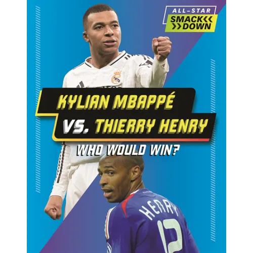 Kylian Mbappe vs. Thierry Henry: Who Would Win?