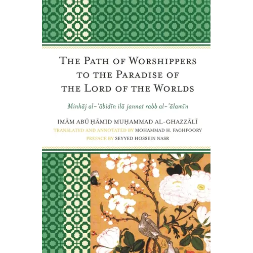 Path of Worshippers to the Paradise of the Lord of the Worlds: Minhaj al-abidin ila jannat rabb al-alamin