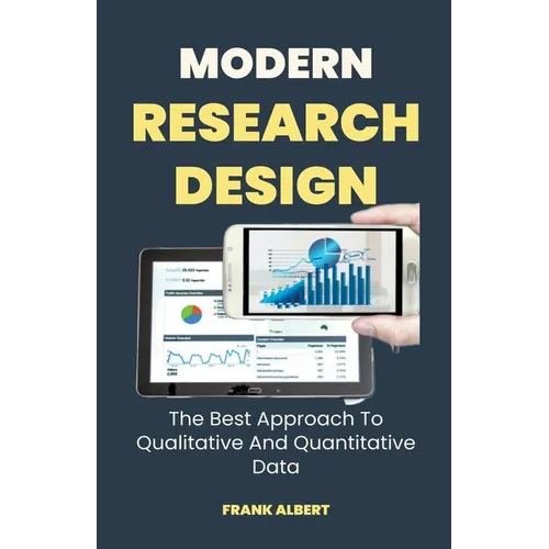 Modern Research Design: The Best Approach To Qualitative And Quantitative Data