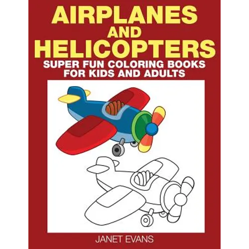 Airplane and Helicopter: Super Fun Coloring Books for Kids and Adults