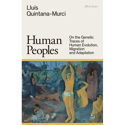 Human Peoples: On the Genetic Traces of Human Evolution, Migration and Adaptation