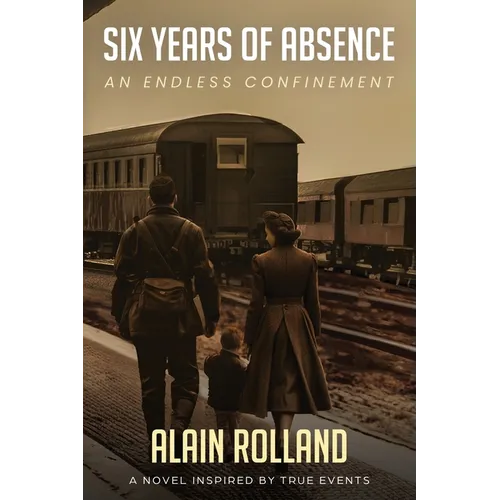Six Years of Absence: The Captivating Odyssey of a French Soldier in WWII Based on True Events