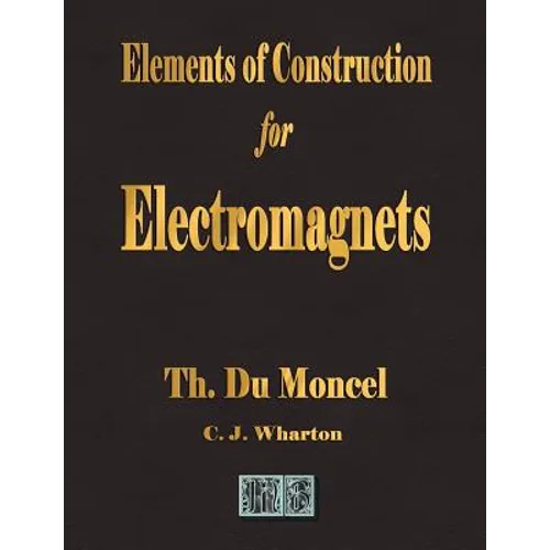 Elements of Construction for Electromagnets