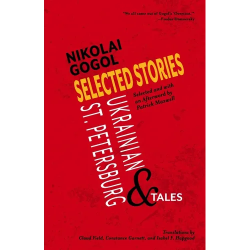 Selected Stories of Nikolai Gogol: Ukrainian and St. Petersburg Tales