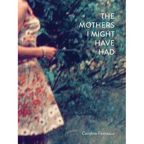The Mothers I Might Have Had