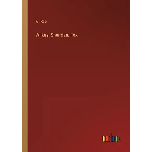 Wilkes, Sheridan, Fox