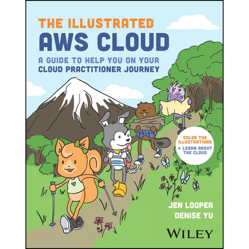 The Illustrated AWS Cloud: A Guide to Help You on Your Cloud Practitioner Journey