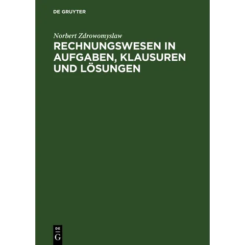 Rechnungswesen in Aufgaben, Klausuren und Lösungen
