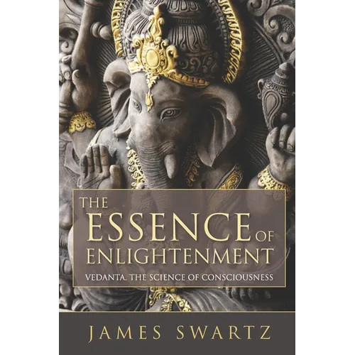 The Essence of Enlightenment: Vedanta, the Science of Consciousness