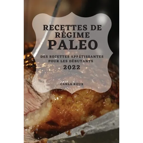 Recettes de Régime Paleo 2022: Des Recettes Appétissantes Pour Les Débutants
