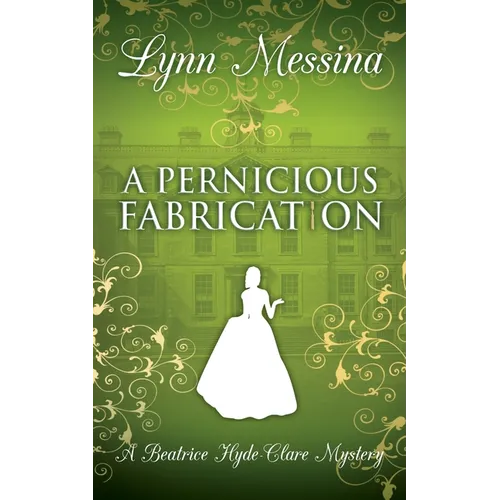 A Pernicious Fabrication: A Regency Cozy