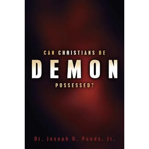 Can Christians Be Demon Possessed?