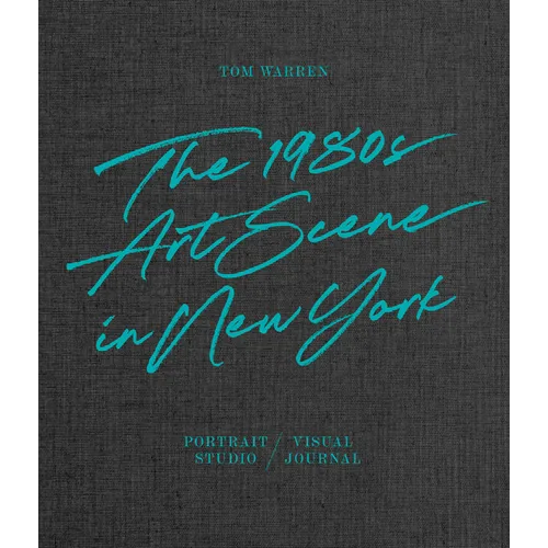 Tom Warren: The 1980s Art Scene in New York