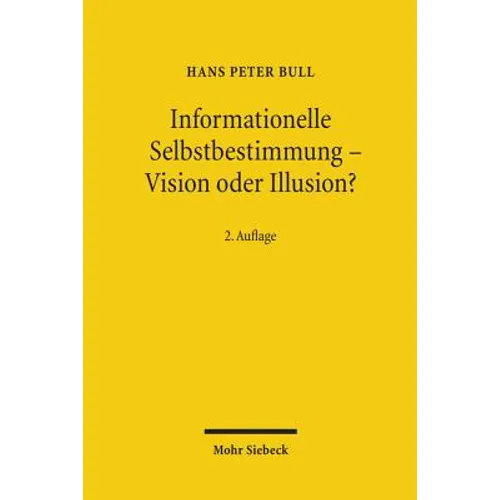 Informationelle Selbstbestimmung - Vision Oder Illusion?: Datenschutz Im Spannungsverhaltnis Von Freiheit Und Sicherheit