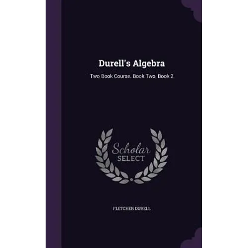 Durell's Algebra: Two Book Course. Book Two, Book 2