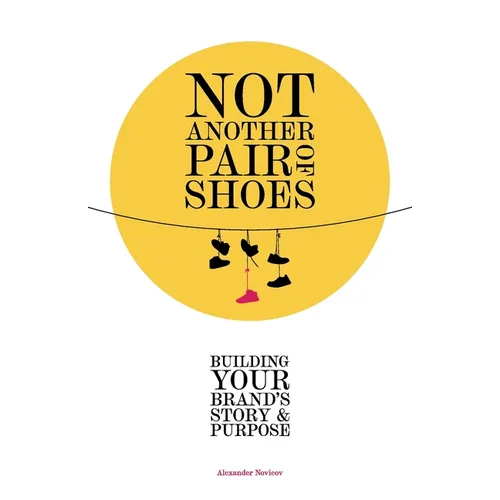 Not Another Pair of Shoes: Building Your Brand's Story and Purpose