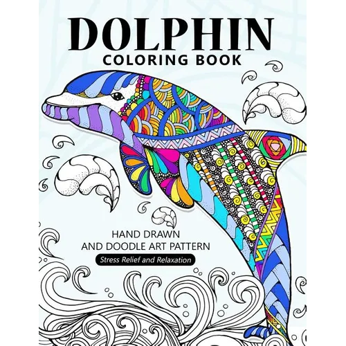 Dolphin Coloring Book: Stress-relief Coloring Book For Grown-ups, Adults