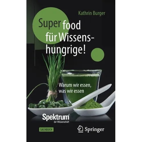 Super-Food für Wissenshungrige!: Warum wir essen, was wir essen