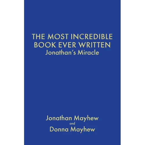 The Most Incredible Book Ever Written: Jonathan's Miracle